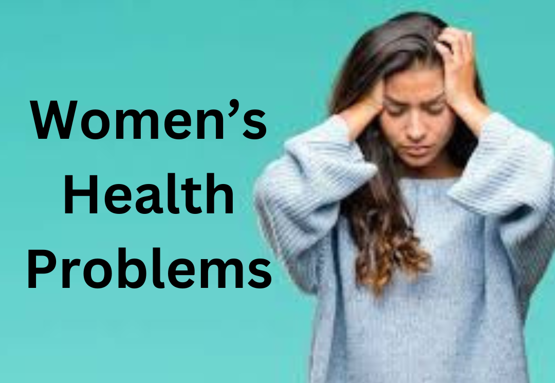 महिलाओं की स्वास्थ्य समस्याएं / Women's Health Problems